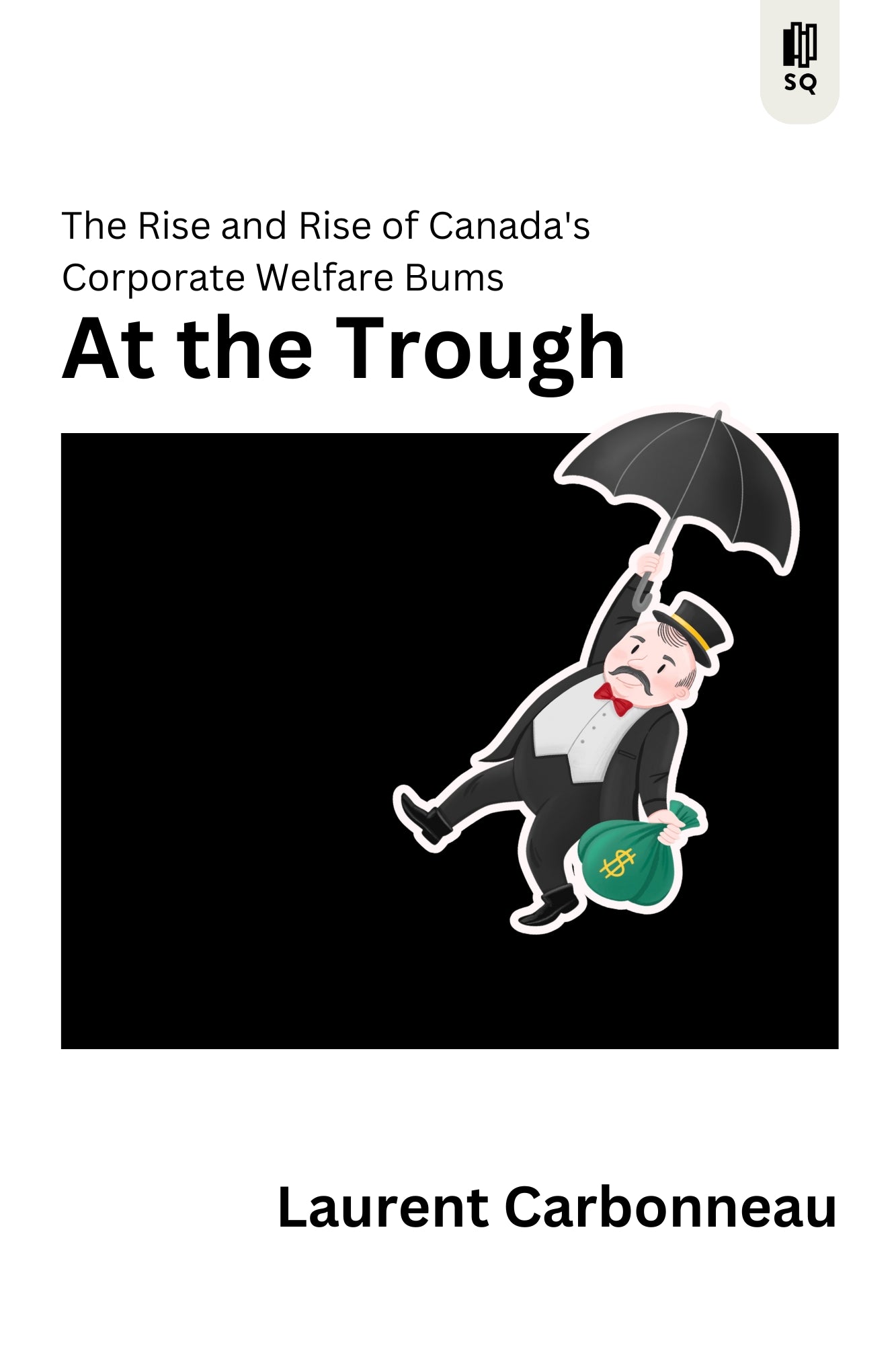 At the Trough: The Rise and Rise of Canada's Corporate Welfare Bums